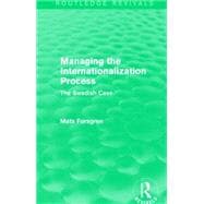 Managing the Internationalization Process (Routledge Revivals): The Swedish Case