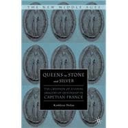 Queens in Stone and Silver The Creation of a Visual Imagery of Queenship in Capetian France