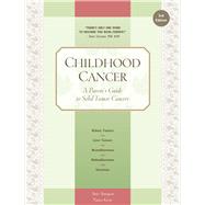Childhood Cancer A Parent's Guide to Solid Tumor Cancers