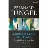 Christ, Justice and Peace Toward a Theology of the State