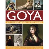 Goya: His Life & Works in 500 Images An illustrated account of the artist, his life and context, with a gallery of 300 paintings and drawings.