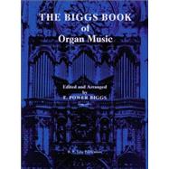 The Biggs Book of Organ Music