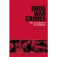 Drug War Crimes The Consequences of Prohibition