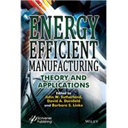 Energy Efficient Manufacturing: Theory and Applications