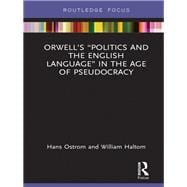 OrwellÆs ôPolitics and the English Languageö in the Age of Pseudocracy