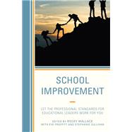 School Improvement Let the Professional Standards for Educational Leaders Work for You