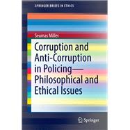 Corruption and Anti-corruption in Policing—philosophical and Ethical Issues