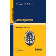 Stereodynamics: Lectures Given at a Summer School of the Centro Internazionale Matematico Estivo (C.I.M.E.) Held in Bressanone (Bolzano), Italy, June 2-12, 1971