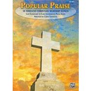 Popular Praise: Big Note : 10 Timeless Christian Worship Songs: Late Elementary to Early Intermediate Piano Solos,9780739069905 Popular Praise: Big Note : 10 Timeless Christian Worship Songs: Late Elementary to Early Intermediate Piano Solos,9780739069905