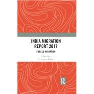 India Migration Report 2017: Forced Migration