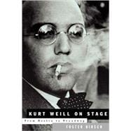 Kurt Weill: On Stage From Berlin to Broadway