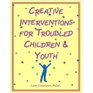 Creative Interventions for Troubled Children and Youth