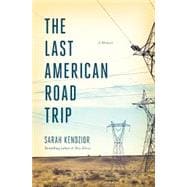 The Last American Road Trip: A Memoir