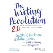 The Writing Revolution 2.0 A Guide to Advancing Thinking Through Writing in All Subjects and Grades