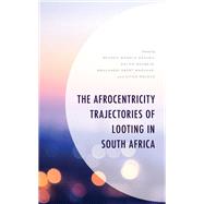 The Afrocentricity Trajectories of Looting in South Africa