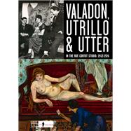 Valadon, Utrillo, Utter: The Rue Cortot Studio, 1912-1926