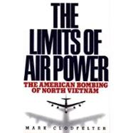Limits of Air Power : The American Bombing of North Vietnam