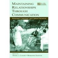 Maintaining Relationships Through Communication: Relational, Contextual, and Cultural Variations