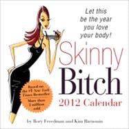 Skinny Bitch 2012 Calendar