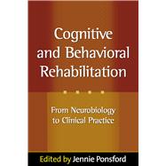 Cognitive and Behavioral Rehabilitation From Neurobiology to Clinical Practice