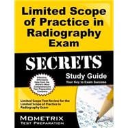 Limited Scope of Practice in Radiography Exam Secrets: Your Key to Exam Success: ARRT Test Review for the Limited Scope of Practice in Radiography Exam