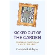 Kicked Out of the Garden Embracing Diversity as a Way of the Heart