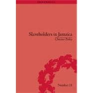 Slaveholders in Jamaica: Colonial Society and Culture during the Era of Abolition