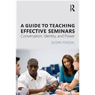 A Guide to Teaching Effective Seminars: Conversation, Identity, and Power
