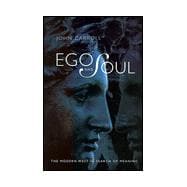 Ego and Soul : The Modern West in Search of Meaning