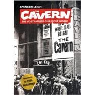 The Cavern: The Most Famous Club in the World, The Story of the Cavern Club