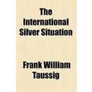 The International Silver Situation