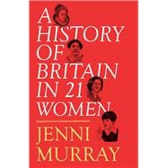 A History of Britain in 21 Women