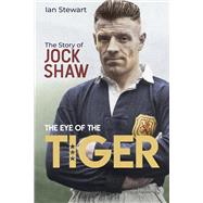 Eye of the Tiger The Jock Shaw Story