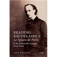 Reading Baudelaire's Le Spleen de Paris and the Nineteenth-Century Prose Poem