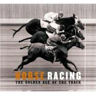 Horse Racing The Golden Age of the Track