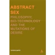 Abstract Sex Philosophy, Biotechnology and the Mutations of Desire