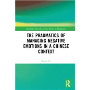The Pragmatics of Managing Negative Emotions in a Chinese Context