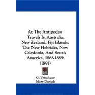 At the Antipodes : Travels in Australia, New Zealand, Fiji Islands, the New Hebrides, New Caledonia, and South America, 1888-1889 (1891)