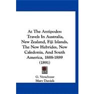 At the Antipodes : Travels in Australia, New Zealand, Fiji Islands, the New Hebrides, New Caledonia, and South America, 1888-1889 (1891)