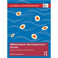 Millennium Development Goals: Ideas, Interests and Influence