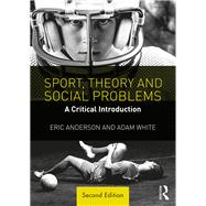 Sport, Theory and Social Problems: A Critical Introduction