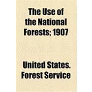The Use of the National Forests: 1907