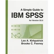 A Simple Guide to IBM SPSS: for Version 22.0
