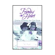 Friends of the Heart : Friends That Last Forever