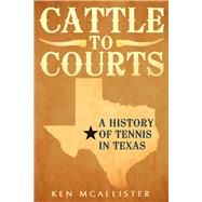 Cattle To Courts A History of Tennis In Texas