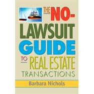 The No Lawsuit Guide to Real Estate Transactions, 1st Edition