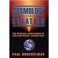 Cosmology and Creation The Spiritual Significance of Contemporary Cosmology