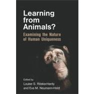 Learning from Animals? : Examining the Nature of Human Uniqueness