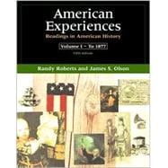 American Experiences: Readings in American History, Volume I