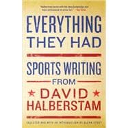 Everything They Had Sports Writing from David Halberstam